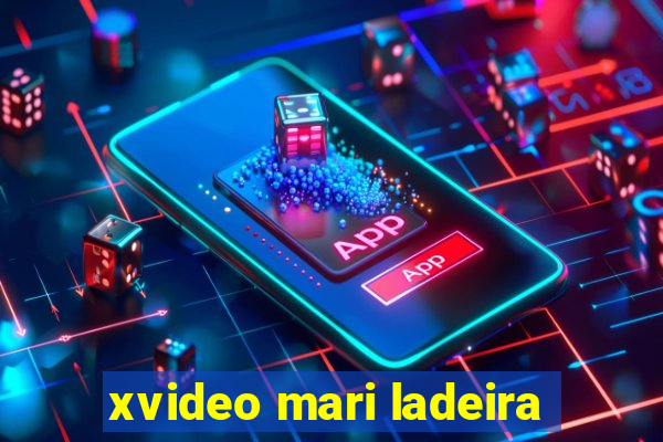 xvideo mari ladeira